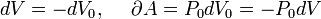 dV=-dV_0,~~~~\partial A=P_0dV_0=-P_0dV