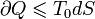 \partial Q \leqslant T_0dS