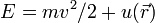E=mv^2/2+u(\vec{r})