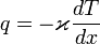q=-\varkappa\frac{dT}{dx}