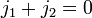 j_1+j_2=0