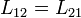 L_{12}=L_{21}