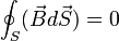 \oint_{S}(\vec{B}d\vec{S})=0