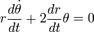 r\frac{d\dot{\theta}}{dt}+2\frac{dr}{dt}\theta=0