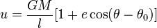 u=\frac{GM}{l}[1+e\cos (\theta-\theta_0)]