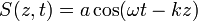 S(z, t)=a\cos (\omega t-kz)