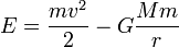 E=\frac{mv^2}{2}-G\frac{Mm}{r}