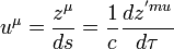 u^{\mu}=\frac{z^{\mu}}{ds}=\frac{1}{c}\frac{dz^{'mu}}{d\tau}