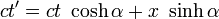 ct'=ct~\cosh \alpha+x~ \sinh \alpha