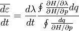 \frac{\overline{d\varepsilon}}{dt}=\frac{d\lambda}{dt}\frac{\oint\frac{\partial H/\partial\lambda}{\partial H/\partial p}dq}{\oint\frac{dq}{\partial H /\partial p}}