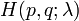 H(p, q;\lambda)
