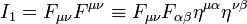 I_1=F_{\mu\nu}F^{\mu\nu}\equiv F_{\mu\nu}F_{\alpha\beta}\eta^{\mu\alpha}\eta^{\nu\beta}