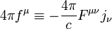 4\pi f^{\mu}\equiv -\frac{4\pi}{c}F^{\mu\nu}j_{\nu}