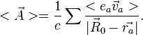 <\vec{A}>=\frac{1}{c}\sum \frac{<e_a \vec{v}_a>}{|\vec{R}_0-\vec{r_a}|}. 