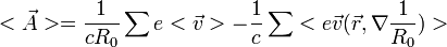 <\vec{A}>=\frac{1}{cR_0}\sum e<\vec{v}>-\frac{1}{c}\sum <e\vec{v}(\vec{r},\nabla\frac{1}{R_0})>