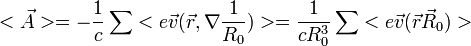 <\vec{A}>=-\frac{1}{c}\sum <e\vec{v}(\vec{r},\nabla\frac{1}{R_0})>=\frac{1}{cR_0^3}\sum<e\vec{v}(\vec{r}\vec{R}_0)>