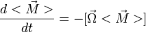 \frac{d<\vec{M}>}{dt}=-[\vec{\Omega}<\vec{M}>]
