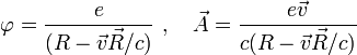 \varphi= \frac{e}{(R- \vec{v} \vec{R} / c)}~,~~~\vec{A}=\frac{e\vec{v}}{c(R-\vec{v}\vec{R}/c)}
