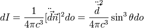 dI=\frac{1}{4\pi c^3}[\ddot{\vec{d}}\vec{n}]^2do=\frac{\ddot{\vec{d}}^2}{4\pi c^3}\sin^3 \theta do 