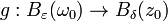 g: B_{\varepsilon}(\omega_0)\rightarrow B_{\delta}(z_0)