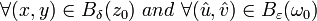 \forall (x, y)\in B_{\delta}(z_0) ~and~ \forall (\hat{u}, \hat{v}) \in B_{\varepsilon}(\omega_0)
