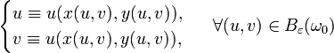 \begin{cases}
u\equiv u(x(u, v), y(u, v)),\\
v \equiv u(x(u, v), y(u, v)),
\end{cases}~~\forall (u, v)\in B_{\varepsilon}(\omega_0)
