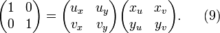 \begin{pmatrix}
1 & 0\\
0 & 1
\end{pmatrix}=\begin{pmatrix}u_x & u_y \\ v_x & v_y \end{pmatrix}\begin{pmatrix}x_u & x_v \\ y_u & y_v \end{pmatrix}.~~~~~(9)