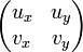 \begin{pmatrix}u_x & u_y \\ v_x & v_y \end{pmatrix}