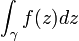 \int_{\gamma}f(z)dz