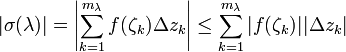 |\sigma(\lambda)|=\left|\sum_{k=1}^{m_\lambda}f(\zeta_k)\Delta z_k\right|\le \sum_{k=1}^{m_{\lambda}}|f(\zeta_k)||\Delta z_k|