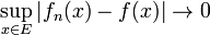 \sup_{x\in E}|f_n(x)-f(x)|\to 0