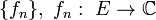 \{f_n\},~f_n:~E\to\mathbb{C}