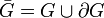 \bar{G}=G\cup\partial G