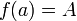 f(a)=A