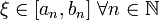 \xi\in[a_n,b_n]~\forall n\in\mathbb{N}
