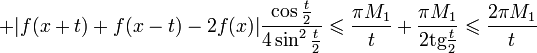 +|f(x+t)+f(x-t)-2f(x)|\frac{\cos\frac{t}{2}}{4\sin^2\frac{t}{2}}\leqslant\frac{\pi M_1}{t}+\frac{\pi M_1}{2\mathrm{tg}\frac{t}{2}}\leqslant \frac{2\pi M_1}{t}