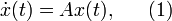\dot{x}(t)=Ax(t),~~~~~(1) 