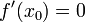 f'(x_0)=0