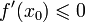 f'(x_0)\leqslant 0