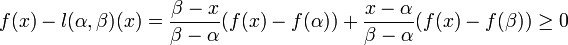 
f(x)-l(\alpha,\beta)(x)=\frac{\beta-x}{\beta-\alpha}(f(x)-f(\alpha))+\frac{x-\alpha}{\beta-\alpha}(f(x)-f(\beta))\ge0
