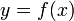 y=f(x)