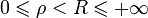 0\leqslant \rho < R\leqslant +\infty