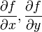 \frac{\partial f}{\partial x}, \frac{\partial f}{\partial y} 
