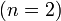 (n=2)