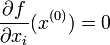 \frac{\partial f}{\partial x_i}(x^{(0)})=0