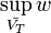 \sup_{\bar{V_T}}w