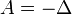 A=-\Delta