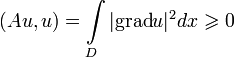 (Au,u)=\int\limits_{D}|\mathrm{grad}u|^2dx\geqslant 0