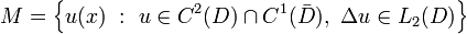 M=\left\{u(x)~:~u\in C^2(D)\cap C^1(\bar{D}),~\Delta u\in L_2(D)\right\}