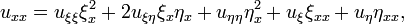 u_{xx}=u_{\xi\xi}\xi_x^2+2u_{\xi\eta}\xi_x\eta_x+u_{\eta\eta}\eta_x^2+u_{\xi}\xi_{xx}+u_{\eta}\eta_{xx},